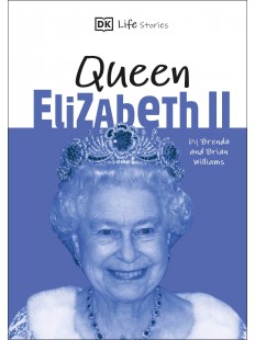 DK Life Stories Queen Elizabeth II: Amazing people who have shaped our world