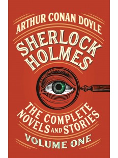 Sherlock Holmes: The Complete Novels and Stories Volume 1
